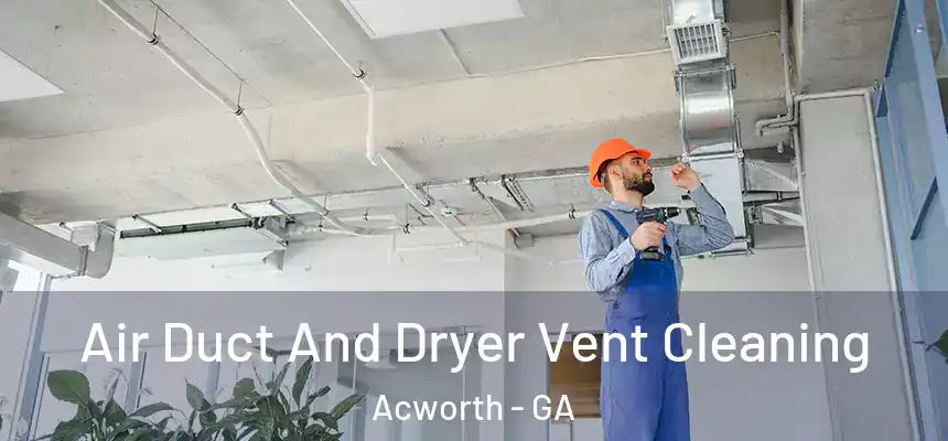  Air Duct And Dryer Vent Cleaning Acworth - GA
