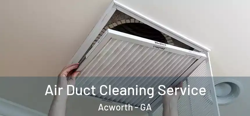  Air Duct Cleaning Service Acworth - GA