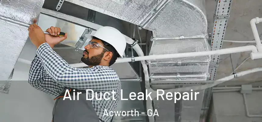  Air Duct Leak Repair Acworth - GA