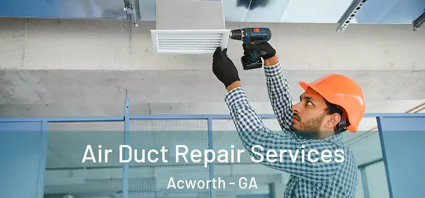  Air Duct Repair Services Acworth - GA