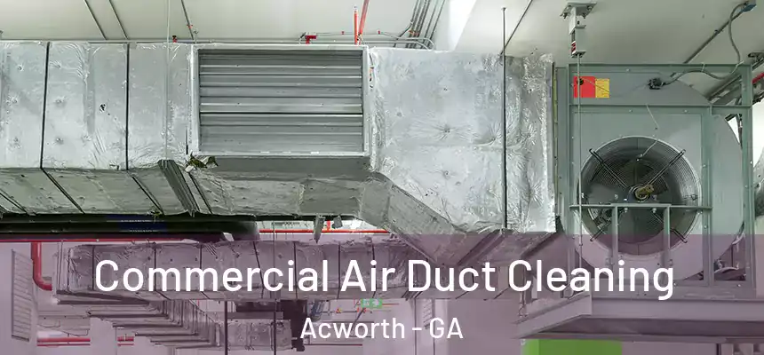  Commercial Air Duct Cleaning Acworth - GA