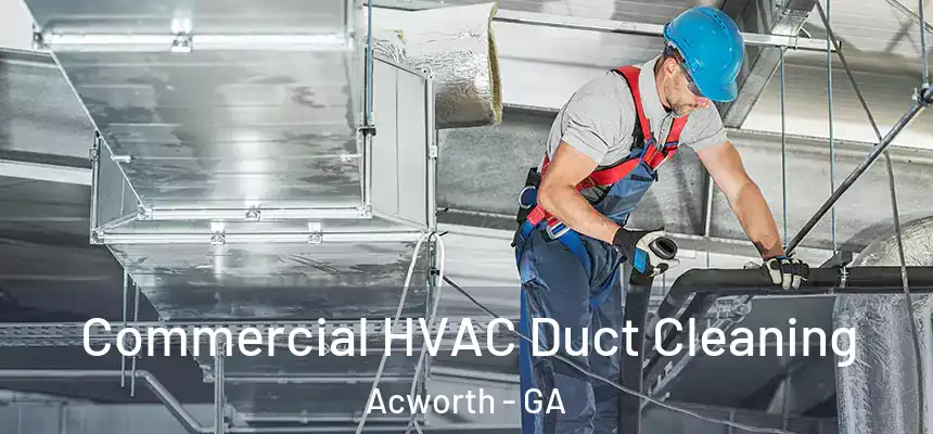  Commercial HVAC Duct Cleaning Acworth - GA