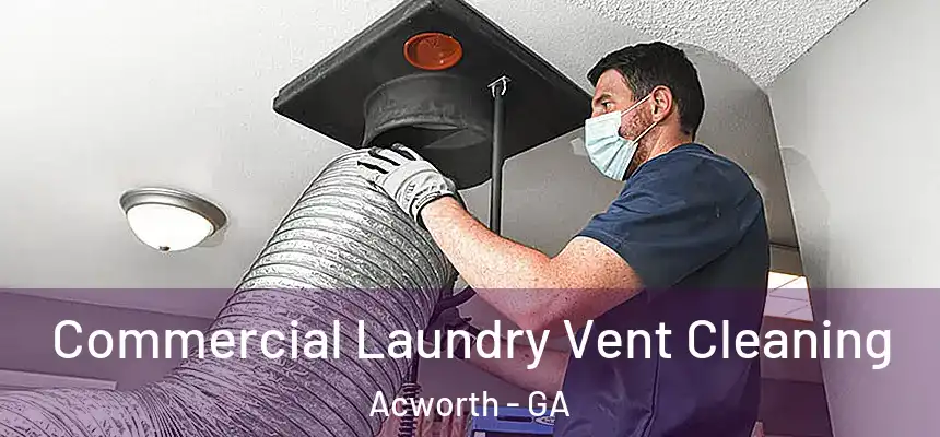 Commercial Laundry Vent Cleaning Acworth - GA