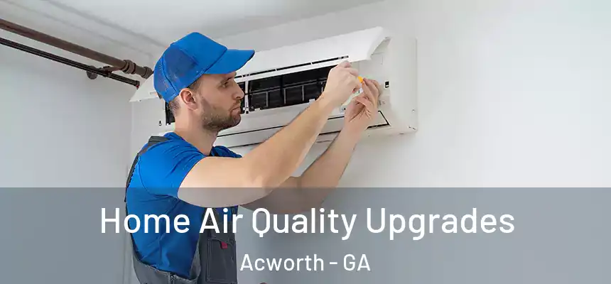  Home Air Quality Upgrades Acworth - GA