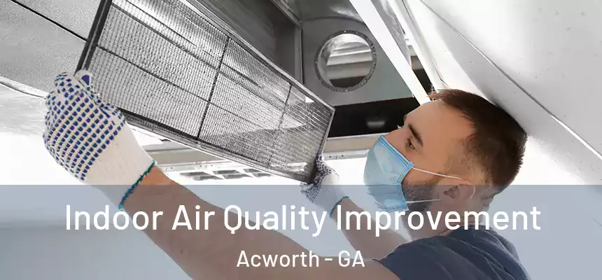 Indoor Air Quality Improvement Acworth - GA