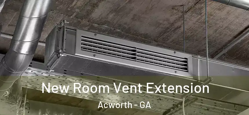 New Room Vent Extension Acworth - GA