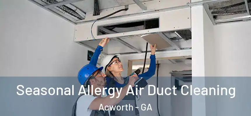 Seasonal Allergy Air Duct Cleaning Acworth - GA