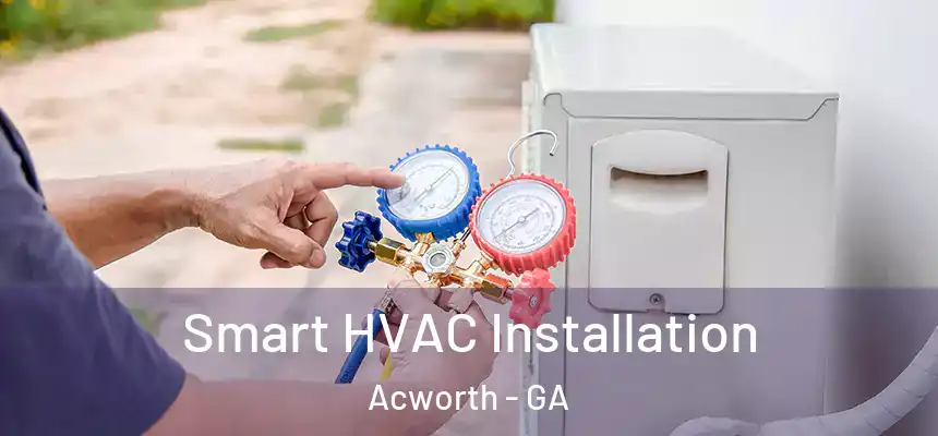  Smart HVAC Installation Acworth - GA